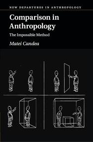 Dr Matei Candea: Comparison in Anthropology - The Impossible Method
