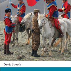 Dr David Sneath: Mongolia Remade: Post-socialist national culture, political economy and cosmopolitics 