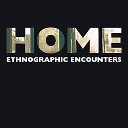 Dr Johannes Lenhard & Dr Farhan Samanani (Eds): Home: Ethnographic Encounters